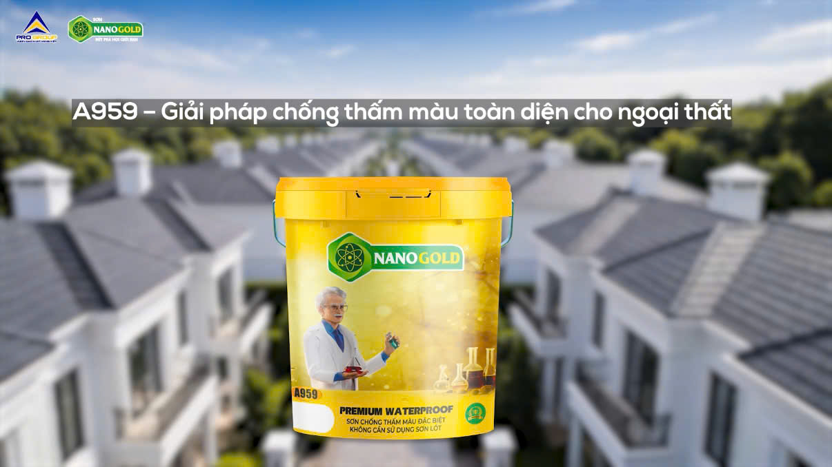 A959 – GIẢI PHÁP CHỐNG THẤM MÀU TOÀN DIỆN CHO NGOẠI THẤT