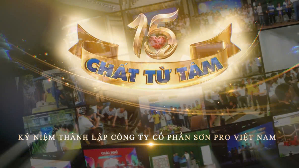 15 NĂM PRO GROUP | HÀNH TRÌNH “CHẤT TỪ TÂM”